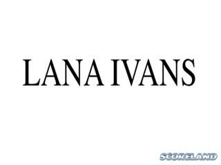 Хто є lana ivans?